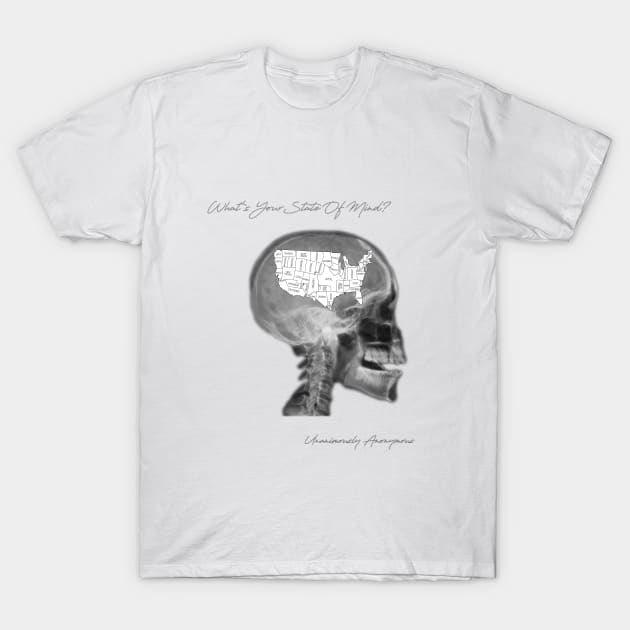 What's Your State of Mind? T-Shirt by UnanimouslyAnonymous